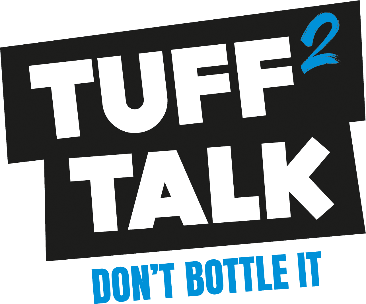 Tuff 2 Talk - Don't Bottle It